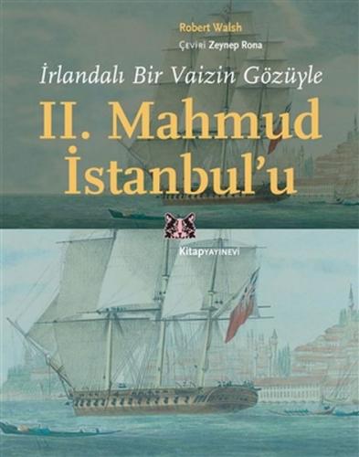 İrlandalı Bir Vaizin Gözüyle 2. Mahmud İstanbul'u - Robert Walsh - Kit