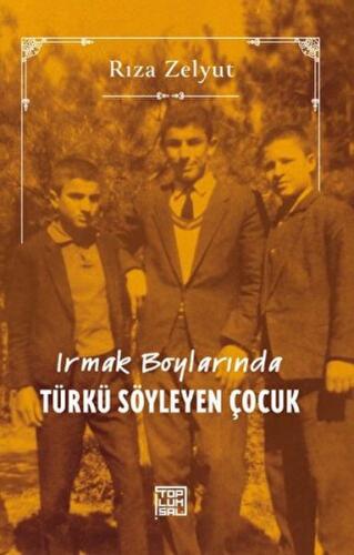Irmak Boylarında Türkü Söyleyen Çocuk - Rıza Zelyut - Toplumsal Kitap