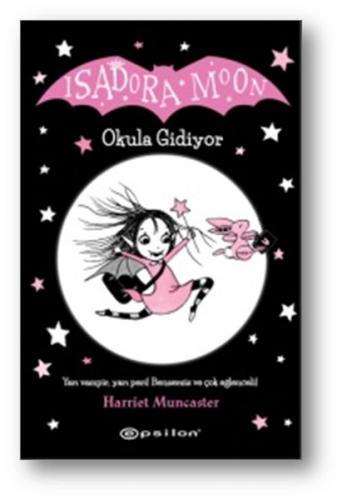 Isadora Moon Okula Gidiyor (Ciltli) - Harriet Muncaster - Epsilon Yayı
