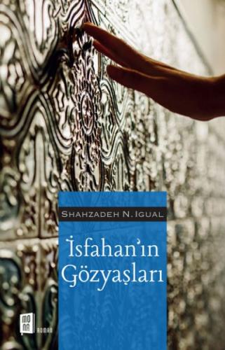 İsfahan'ın Gözyaşları - Shahzadeh N. İgual - Mona Kitap