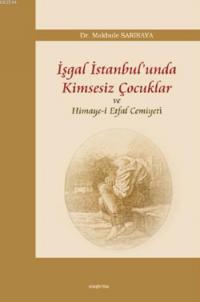İşgal İstanbul'unda Kimsesiz Çocuklar ve Himaye-i Etfal Cemiyeti - Mak