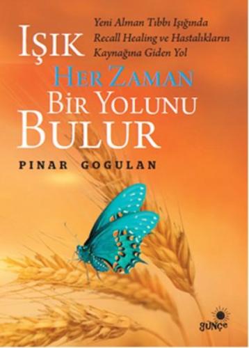 Işık Her Zaman Bir Yolunu Bulur - Pınar Gogulan - Günçe Yayınları