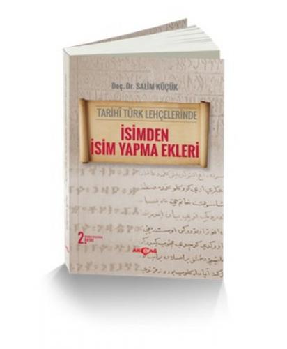 Tarihi Türk Lehçelerinde İsimden İsim Yapma Ekleri - Salim Küçük - Akç