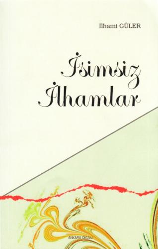 İsimsiz İlhamlar - İlhami Güler - Ankara Okulu Yayınları