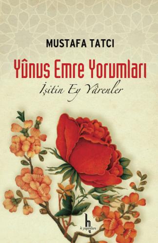 İşitin Ey Yarenler -Yunus Emre Yorumları (Ciltli) - Dr. Mustafa Tatcı 
