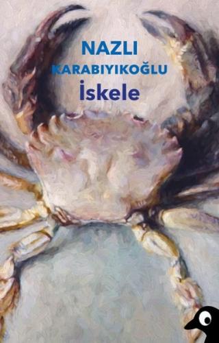 İskele - Nazlı Karabıyıkoğlu - Alakarga Sanat Yayınları