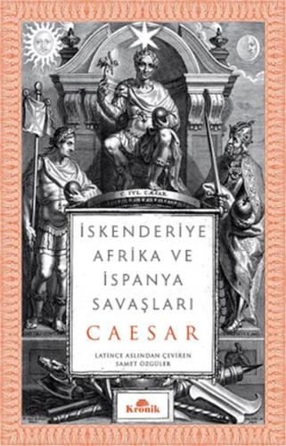 İskenderiye, Afrika ve İspanya Savaşları - Gaius Julius Caesar - Kroni