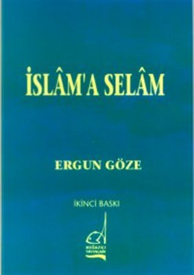 İslam'a Selam - Ergun Göze - Boğaziçi Yayınları