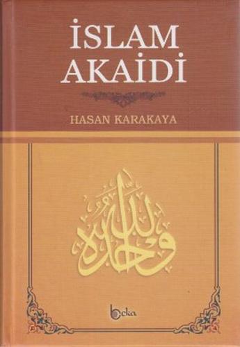 İslam Akaidi (Ciltli) - Hasan Karakaya - Beka Yayınları