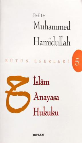 İslam Anayasa Hukuku Bütün Eserleri - Muhammed Hamidullah - Beyan Yayı