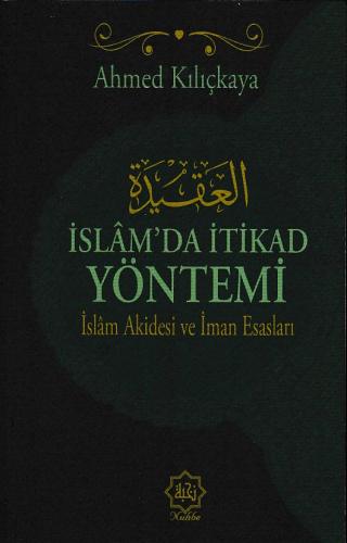İslam'da İtikat Yöntemi - Ahmed Kılıçkaya - Nuhbe Yayınevi