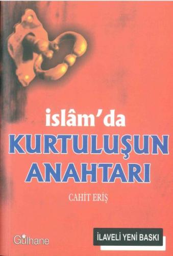 İslam'da Kurtuluşun Anahtarı - Cahit Eriş - Gülhane Yayınları