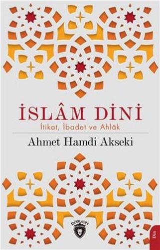 İslam Dini - Ahmet Hamdi Akseki - Dorlion Yayınevi