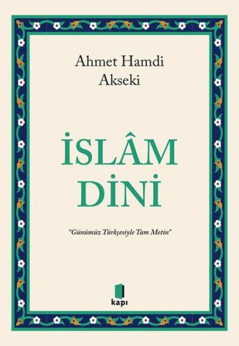 İslam Dini - Ahmet Hamdi Akseki - Kapı Yayınları