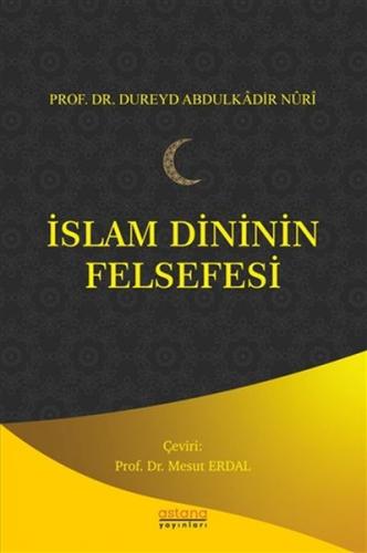 İslam Dininin Felsefesi - Dureyd Abdulkadir Nuri - Astana Yayınları