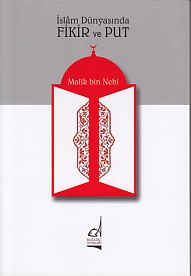 İslam Dünyasında Fikir ve Put - Malik Bin Nebi - Boğaziçi Yayınları