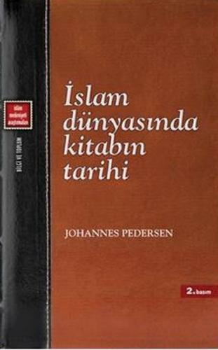 İslam Dünyasında Kitabın Tarihi - Johannes Pedersen - Klasik Yayınları