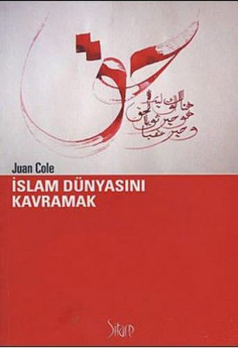 İslam Dünyasını Kavramak - Juan Cole - Sitare Yayınları