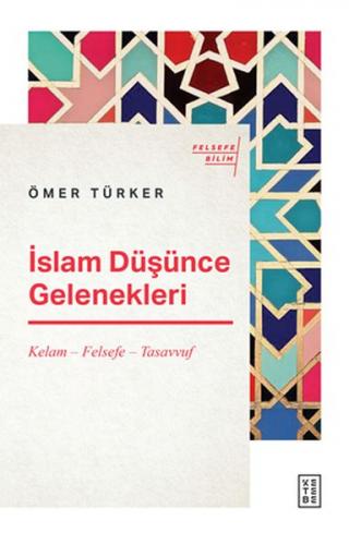 İslam Düşünce Gelenekleri - Ömer Türker - Ketebe Yayınları