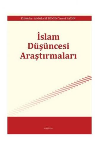 İslam Düşüncesi Araştırmaları - Abdulcelil Bilgin - Araştırma Yayınlar