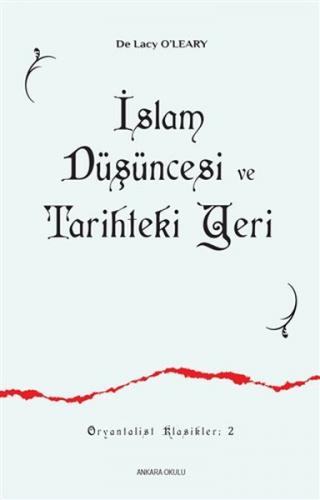 İslam Düşüncesi ve Tarihteki Yeri - De Lacy O'Leary - Ankara Okulu Yay