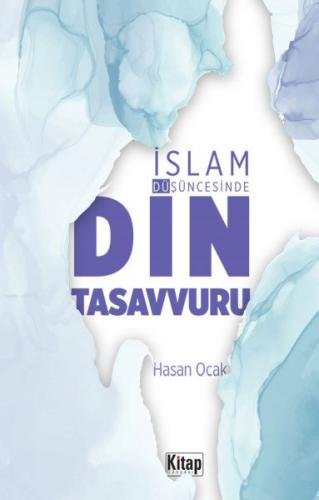 İslam Düşüncesinde Din Tasavvuru - Hasan Ocak - Kitap Dünyası