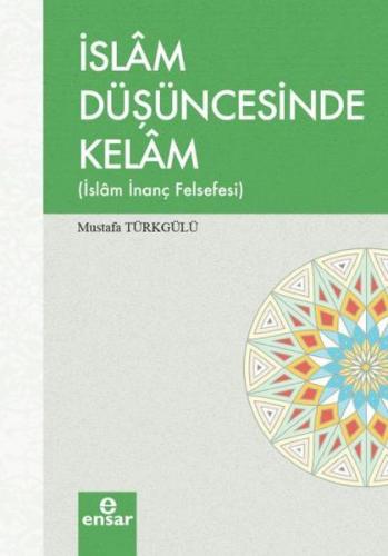 İslam Düşüncesinde Kelam - Mustafa Türkgülü - Ensar Neşriyat