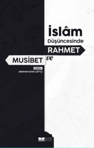 İslam Düşüncesinde Rahmet ve Musibet - Mehmet Emin Çiftçi - Siyer Yayı