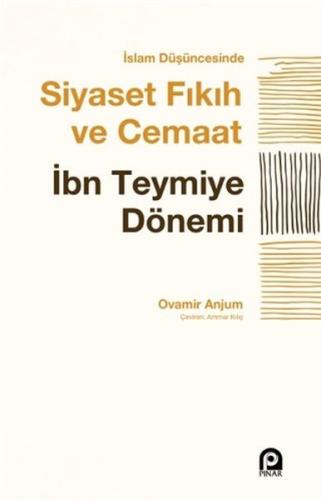 İslam Düşüncesinde Siyaset Fıkıh ve Cemaat - Ovamir Anjum - Pınar Yayı