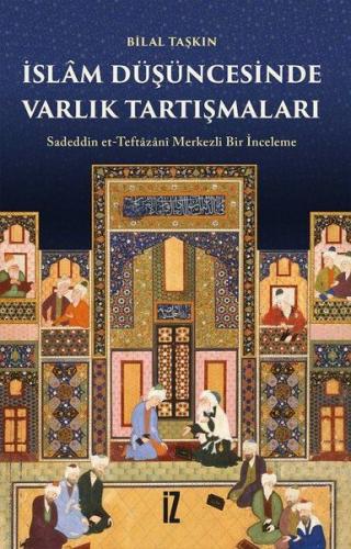 İslam Düşüncesinde Varlık Tartışmaları - Bilal Taşkın - İz Yayıncılık
