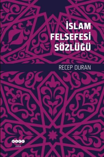 İslam Felsefesi Sözlüğü - Recep Duran - Hece Yayınları