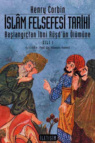 İslam Felsefesi Tarihi Cilt: 1 - Henry Corbin - İletişim Yayınevi