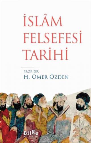 İslam Felsefesi Tarihi - H. Ömer Özden - Bilge Kültür Sanat