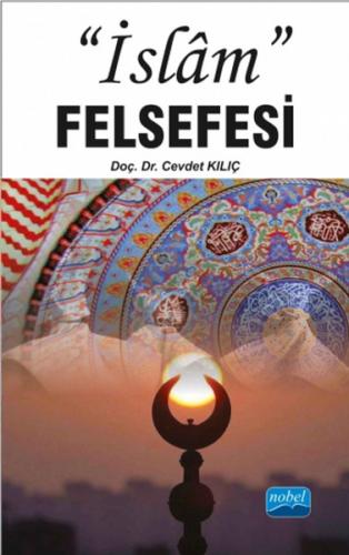 İslam Felsefesi - Cevdet Kılıç - Nobel Akademik Yayıncılık