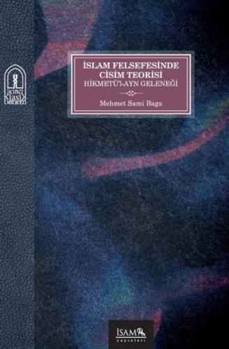 İslam Felsefesinde Cisim Teorisi Hikmetü'l-Ayn Geleneği - Mehmet Sami 