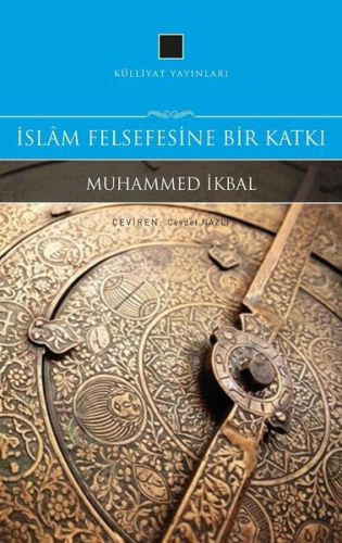 İslam Felsefesine Bir Katkı - Muhammed İkbal - Külliyat Yayınları