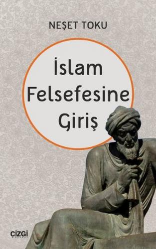 İslam Felsefesine Giriş - Neşet Toku - Çizgi Kitabevi Yayınları