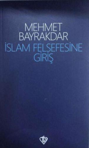 İslam Felsefesine Giriş - Mehmet Bayrakdar - Türkiye Diyanet Vakfı Yay