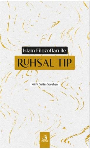 İslam Filozofları ile Ruhsal Tıp - Müfit Selim Saruhan - Fecr Yayınlar