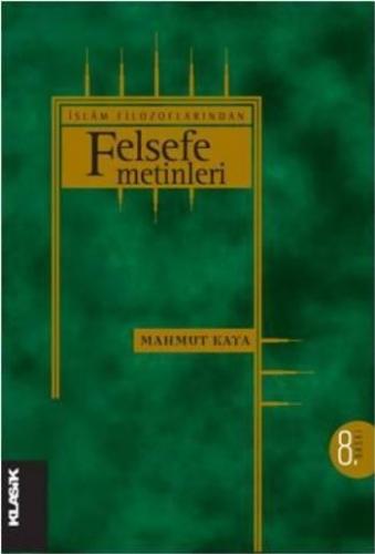 İslam Filozoflarından Felsefe Metinleri - Mahmut Kaya - Klasik Yayınla