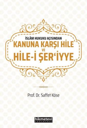 İslam Hukuku Açısından Kanuna Karşı Hile ve Hile-i Şer'iyye - Saffet K