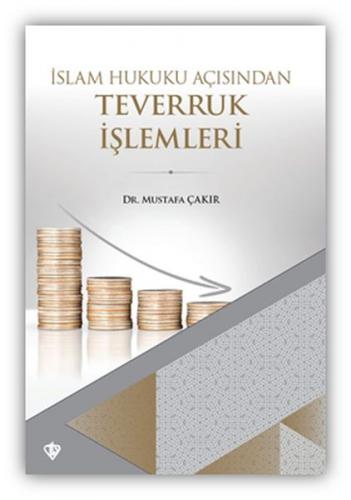 İslam Hukuku Açısından Teverruk İşlemleri - Mustafa Çakır - Türkiye Di
