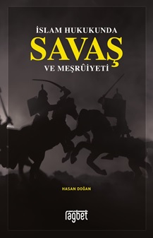 İslam Hukukunda Savaş ve Meşruiyeti - Hasan Doğan - Rağbet Yayınları