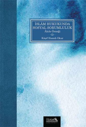 İslam Hukukunda Sosyal Sorumluluk - Kaşif Hamdi Okur - İsam Yayınları