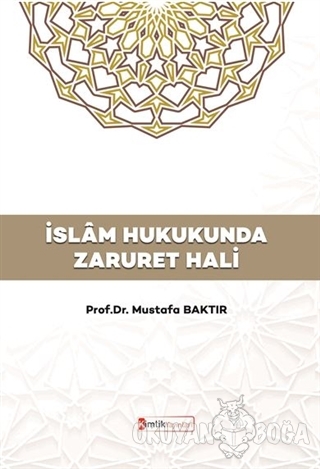 İslam Hukukunda Zaruret Hali - Mustafa Baktır - Kimlik Yayınları