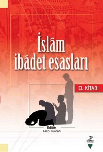 İslam İbadet Esasları (El Kitabı) - Beşir Gözübenli - Grafiker Yayınla