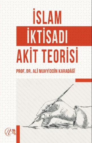 İslam İktisadı Akit Teorisi - Prof. Dr. Alî Muhyiddîn el-Karadâğî - Ni