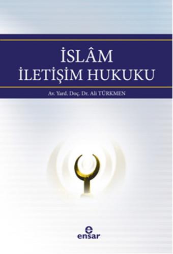 İslam İletişim Hukuku - Ali Türkmen - Ensar Neşriyat