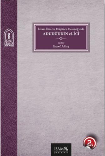 İslam İlim ve Düşünce Geleneğinde Adudüddin el-İci - Eşref Altaş - İsa