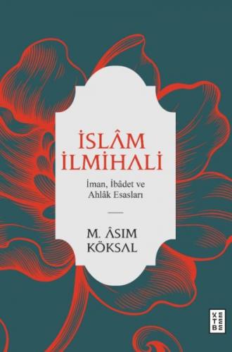 İslam İlmihali (Ciltli) - M. Asım Köksal - Ketebe Yayınları